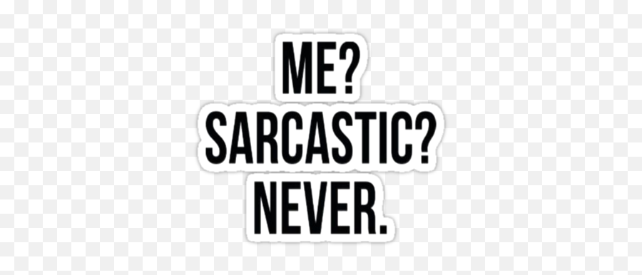 Funny Quotes Sarcastic Quotes - Me Sarcastic Never Sticker Emoji,Quotes About Playing Games With People's Emotions