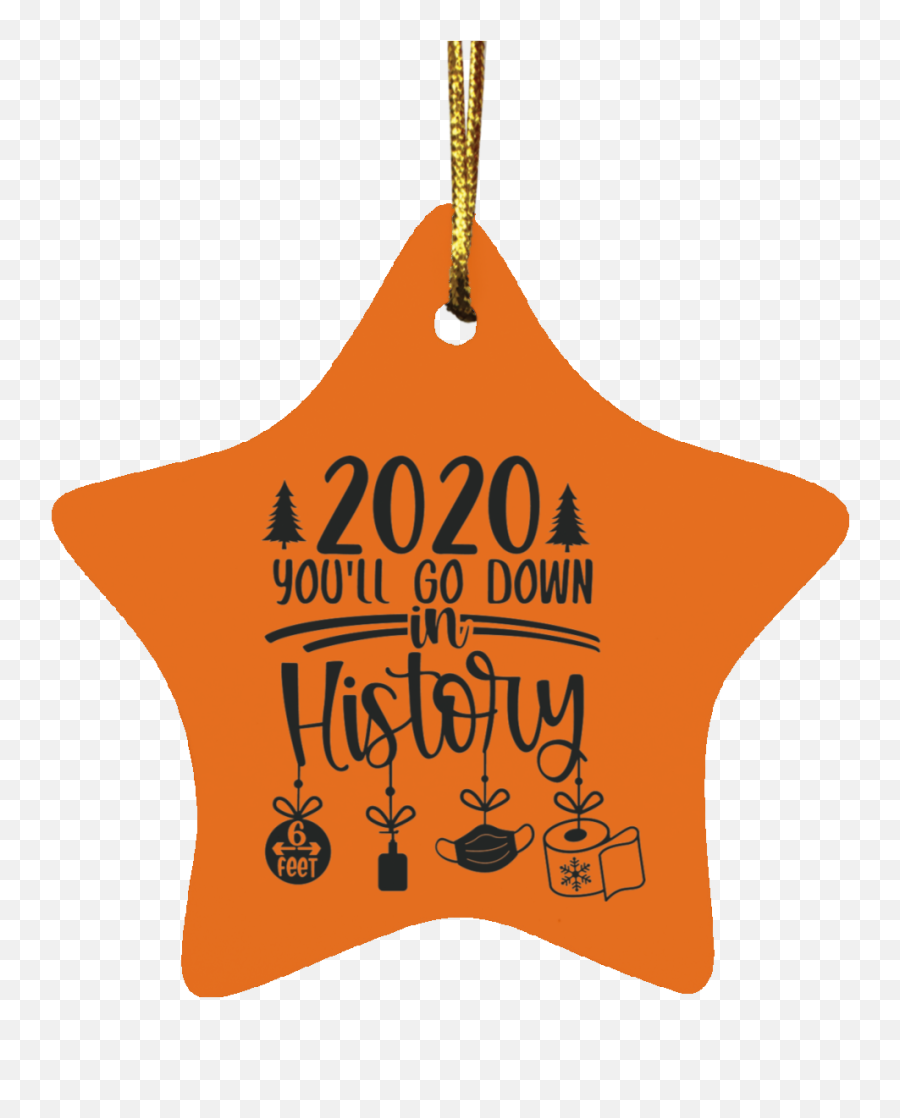2020 Youu0027ll Go Down In History Christmas Ornament Star Ornament - The Wholesale Tshirts Co Decorative Emoji,Emoji Christmas Ornaments