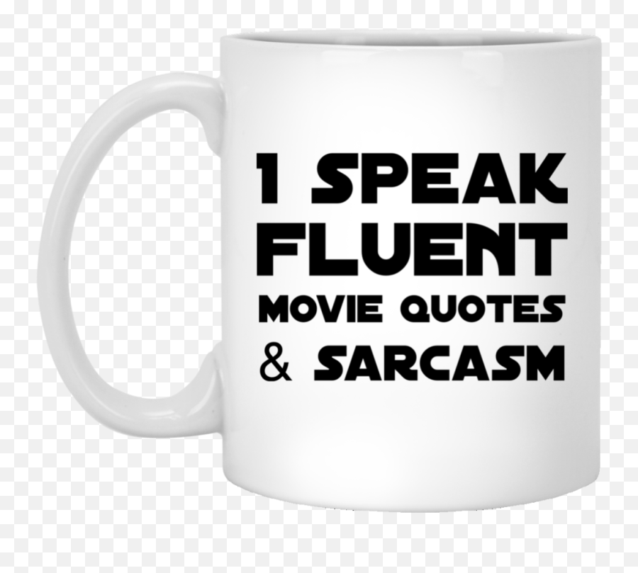I Speak Fluent Movie Quotes U0026 Sarcasm Mug Mugs The Force - Speaker Emoji,Movies With Strong Emotions