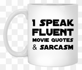 I Speak Fluent Movie Quotes U0026 Sarcasm Mug Mugs The Force - Speaker Emoji,Movies With Strong Emotions