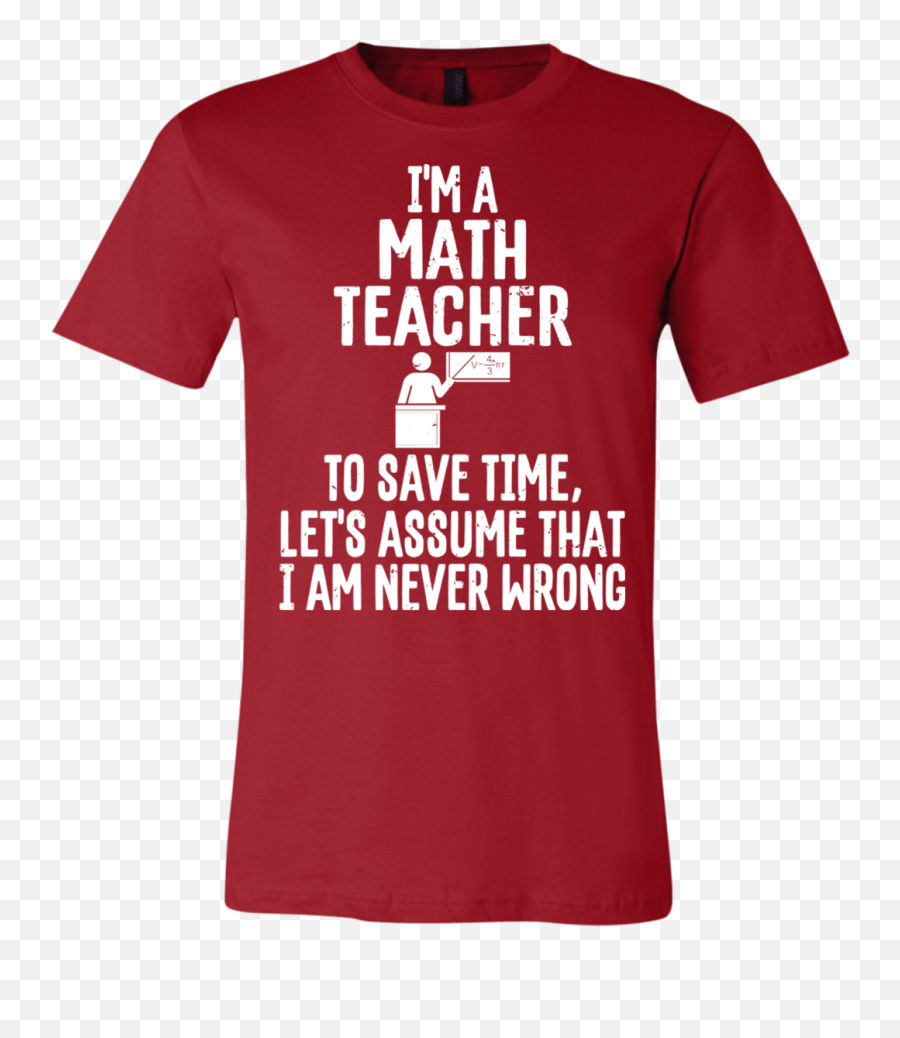 Math Teacher Quotes Math Teacher Humor - Unisex Emoji,Teachers Wearing Emotions On Sleeve