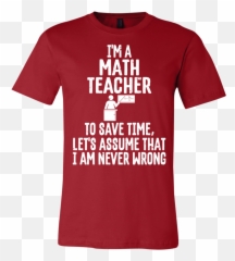 Math Teacher Quotes Math Teacher Humor - Unisex Emoji,Teachers Wearing Emotions On Sleeve