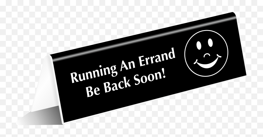 Running An Errand Be Back Soon Tabletop Tent Sign Sku Se - 6519 Out For Errands Sign Emoji,Smoke Ring Emoticon