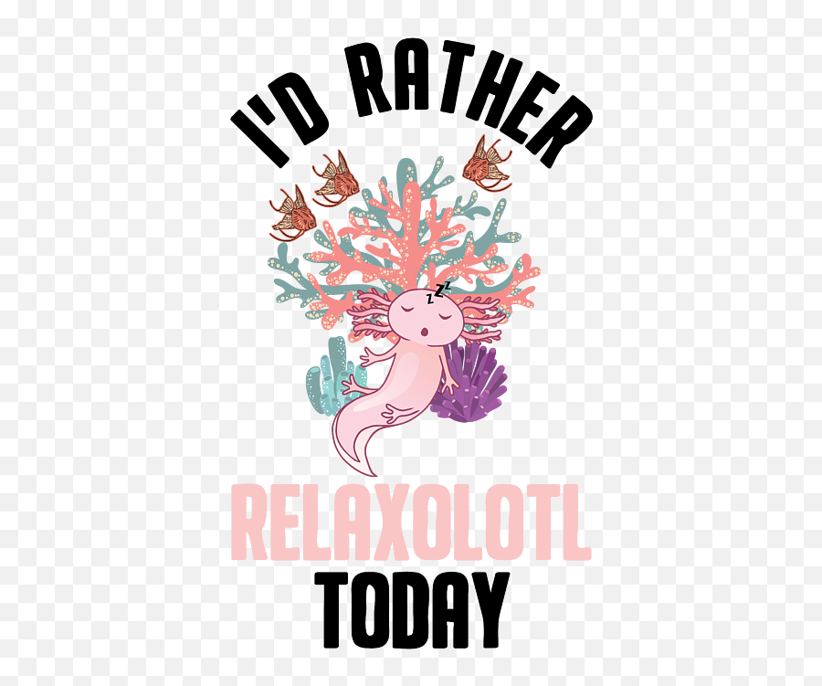 Iu0027d Rather Relaxolotl Today Sleeping Axolotl Relax Weekender Emoji,Axolotl Text Emoji
