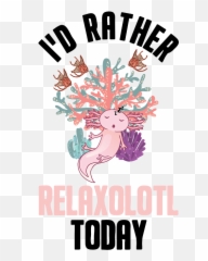 Iu0027d Rather Relaxolotl Today Sleeping Axolotl Relax Weekender Emoji,Axolotl Text Emoji