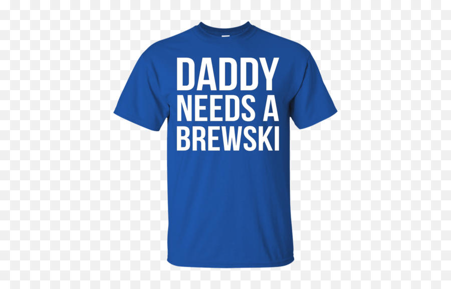 Products U2013 Tagged Daddy Needs A Brewski T - Shirt Fps Russia Emoji,Ppap Emoji Movie