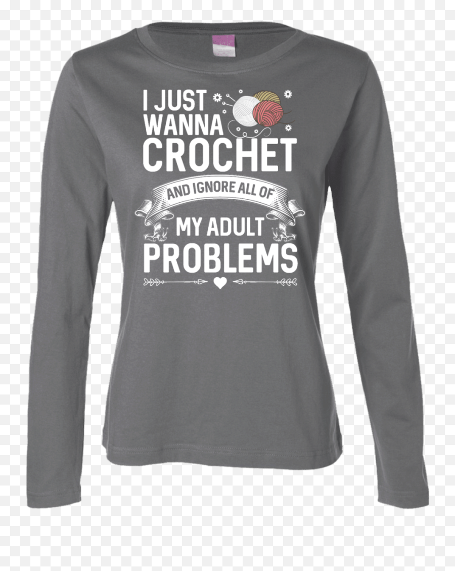 I Just Wanna Crochet Long Sleeve Cotton Tshirt - Acheter Louer Emoji,Emoji Shirts Adults