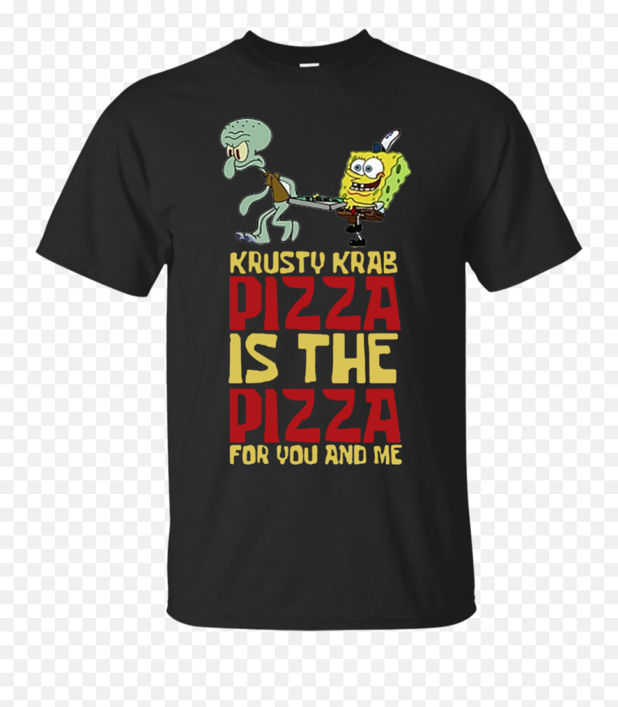 Download Krusty Krab Pizza Is The Pizza For You And Me - Hoodie Krusty Krab Pizza Shirt Emoji,Downloadable Spongebob Emojis