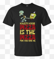 Download Krusty Krab Pizza Is The Pizza For You And Me - Hoodie Krusty Krab Pizza Shirt Emoji,Downloadable Spongebob Emojis