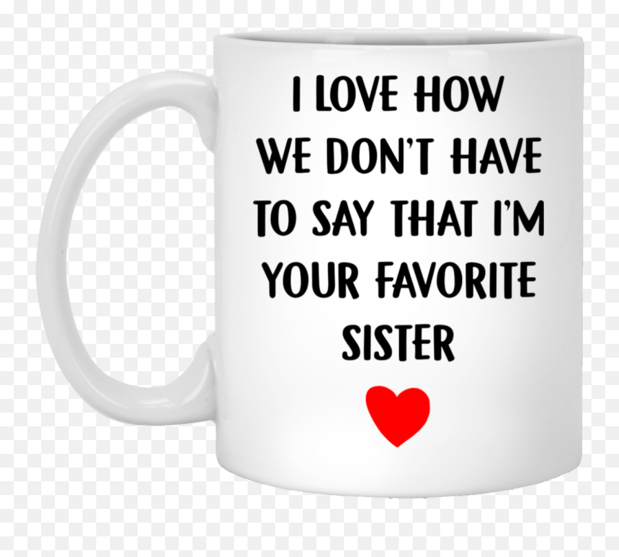 Top 3 Sister Gift I Love How We Dont - Mug Emoji,3 Sister Emoji