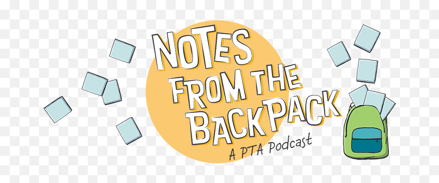 Notes From The Backpack - Center For Family Engagement Notes From The Backpack A Pta Podcast Emoji,Emoji Backpacks For Teens