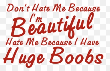 Donu0027t Hate Me Because Iu0027m Beautiful Hate Me Because I Have Huge Boobs T - Shirt Emoji,Boobs Emoji