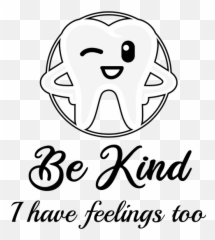 Be Kind I Have Feelings Too For Dentist And Dental Assistants Emoji,Emotions Poster Artist