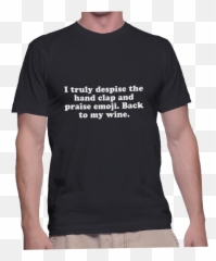 I Truly Despise The Hand Clap And Praise Emoji Back To My - Child Labour T Shirt,Wine Emoji?