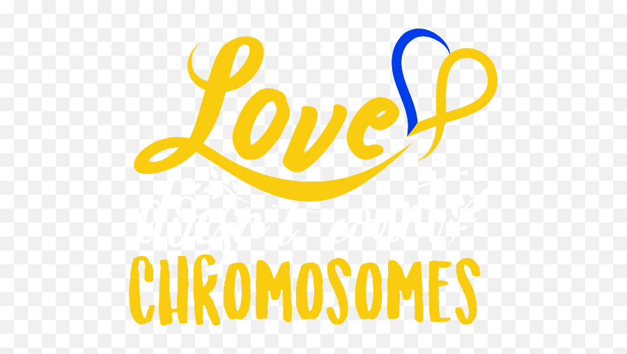 Love Doesnu0027t Count Chromosomes - Down Syndrome Awareness For Emoji,Down Syndrome Emotions