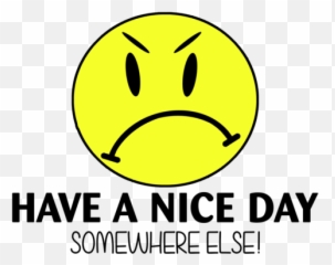 Have A Nice Day Somewhere Else Shirt - Have A Nice Day Somewhere Else Emoji,Have A Great Day Emoticon
