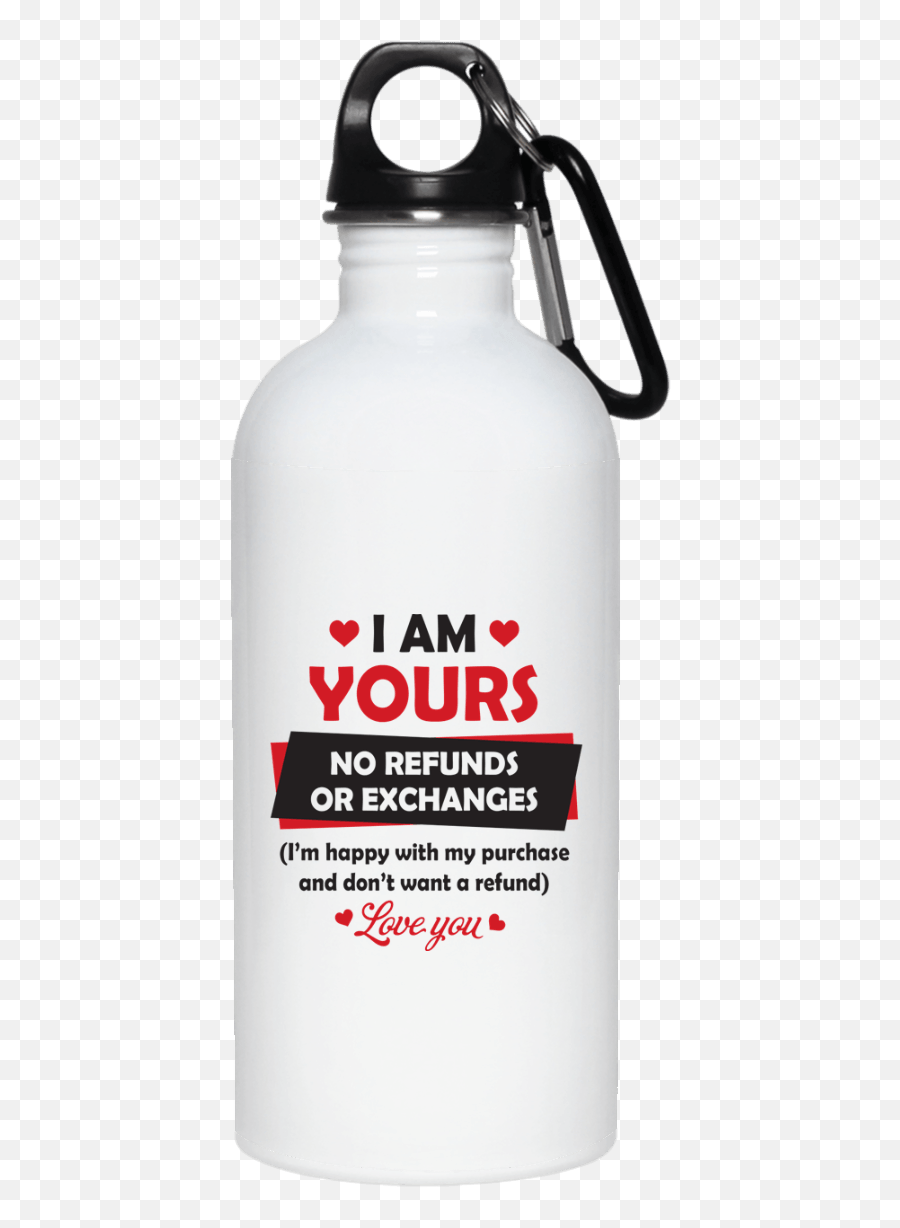 Valentines Mug I Am Yours No Refunds Or Exchanges Love You Emoji,I Like My Water Like I Like My Emotions Water Bottle