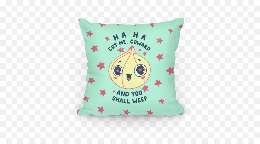 Cut Me Coward Pillows - Onion Card Emoji,Onion-tou Emoticons