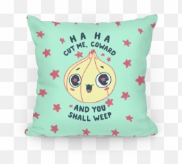 Cut Me Coward Pillows - Onion Card Emoji,Onion-tou Emoticons