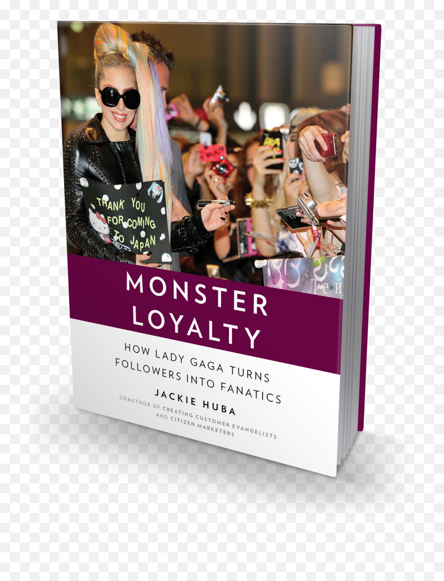 About U2014 Jackie Huba - Monster How Lady Gaga Turns Followers Into Fanatics Emoji,Lady Gaga At Emotion Resolution