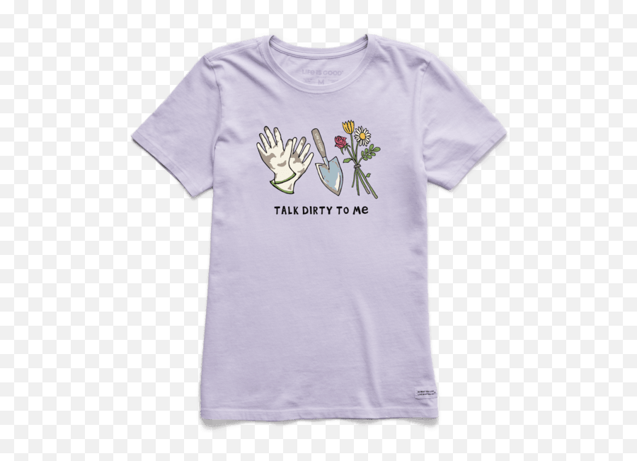 Womenu0027s Talk Dirty Gardening Crusher Tee Life Is Good Emoji,Transparent Emoji Dirty 10