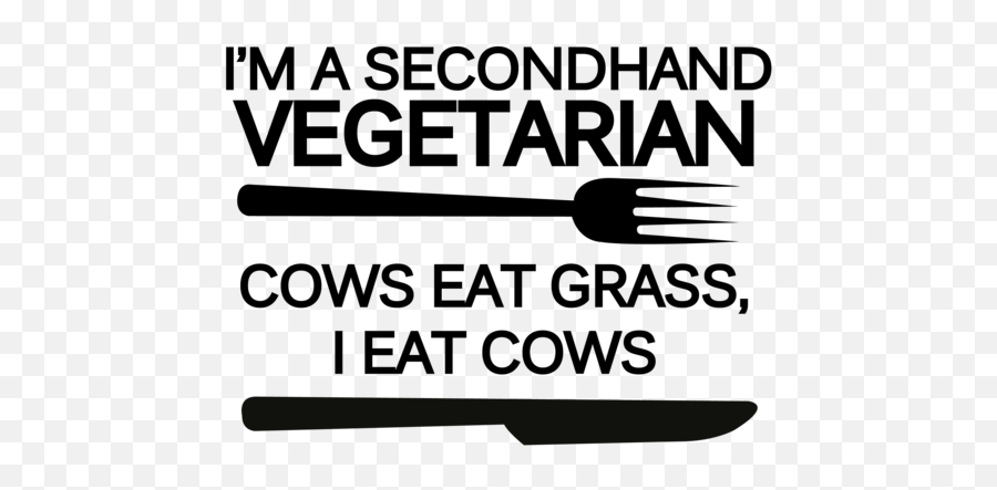 Iu0027m A Secondhand Vegetarian Cows Eat Grass I Eat Cows Funny T - Shirt Emoji,Cute Emoji Cow