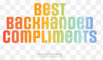 17 Best Backhanded Compliments For Those Smarter Than They Look - Language Emoji,Sarcastic Positive Emotion