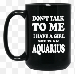 Aquarius Horoscope Mug Donu002639t Talk To Me I Have A Girl Emoji,Aquarius Do Not Show Their Emotions