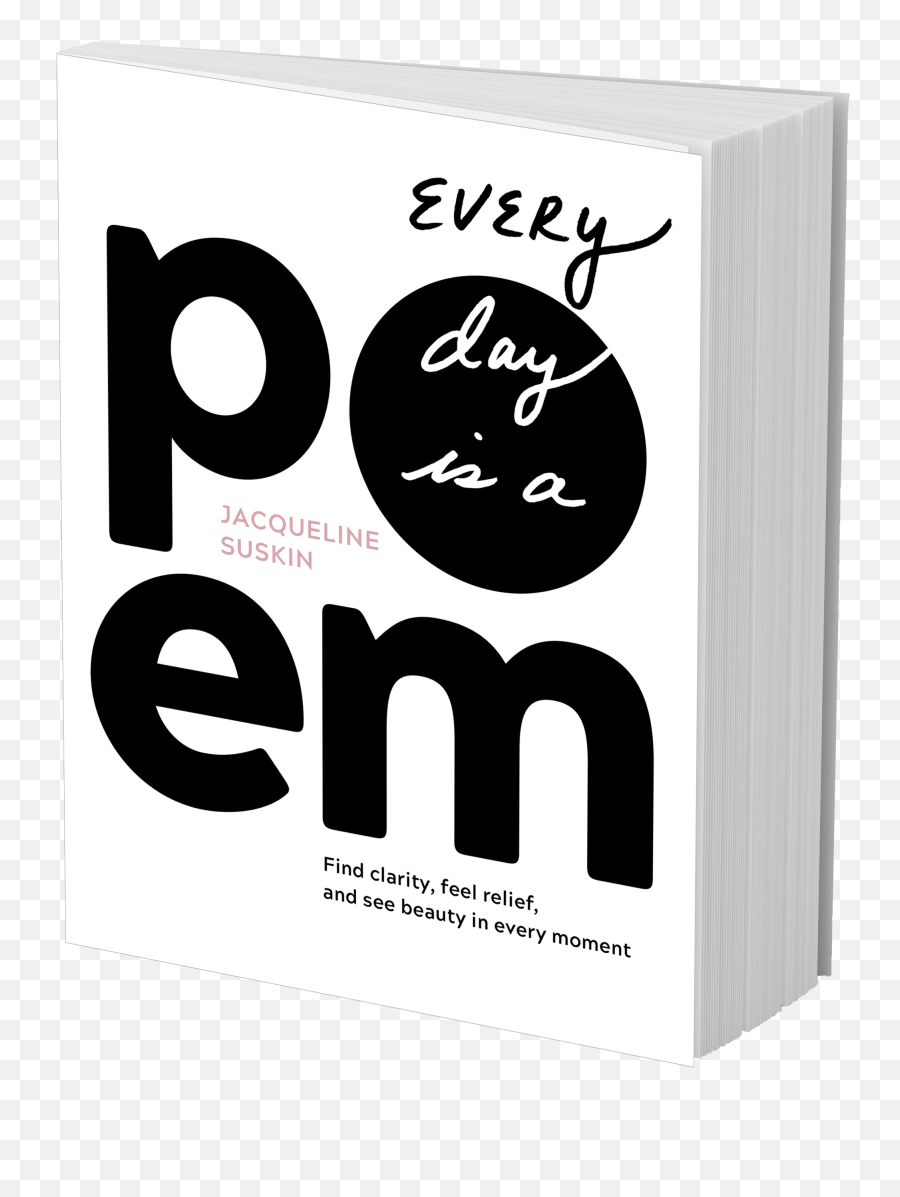 Every Day Is A Poem Jacqueline Suskin - Dot Emoji,Poems About Feelings And Emotions