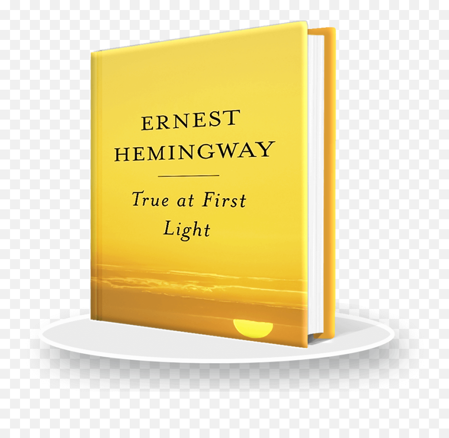 True At First Light - Horizontal Emoji,Ernest Hemingway Work Emotions