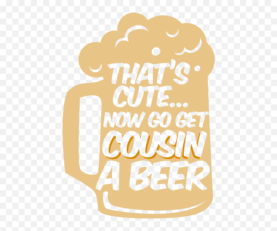 Thats Cute Now Go Get Cousin A Beer Alcohol Beverage Emoji,Facebook Emoticon Beer Drinker