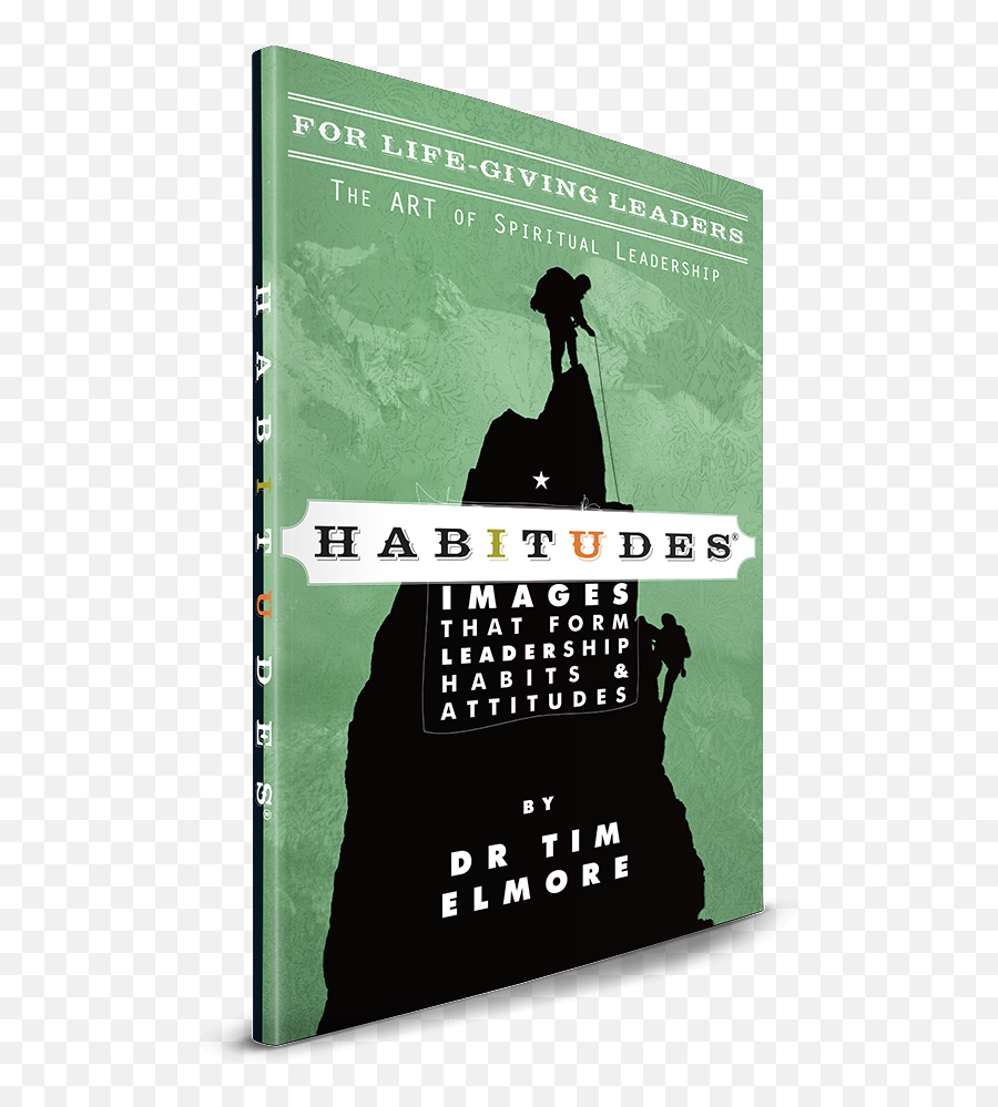 Habitudes For Life - Giving Leaders The Art Of Spiritual Leadership Faith Based Habitudes Emoji,Spirtualist Emotion Types