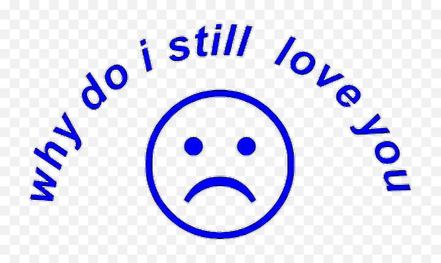 Whydoistillloveyou Sad Sadface Sticker By Bunny - Sad Aesthetic Png Emoji,Sad Face Emoticon Text