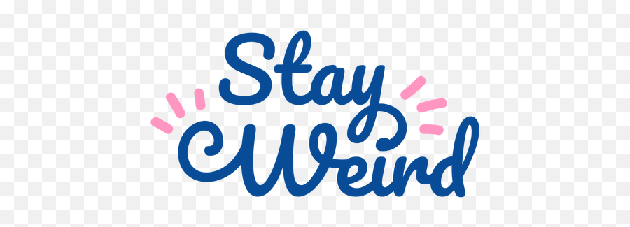 Stay Weird Lettering - Transparent Png U0026 Svg Vector File Transparent Background Stay Weird Sign Emoji,Busy Doing Nothing Emoji