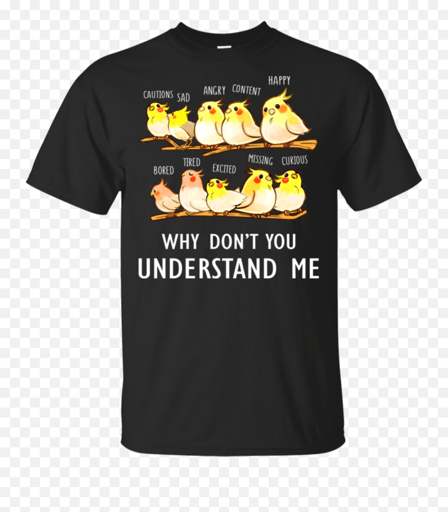 Funny Cockatiel Parrot Emotions Shirt - Statements Shirts Emoji,Cockatiel Emotions