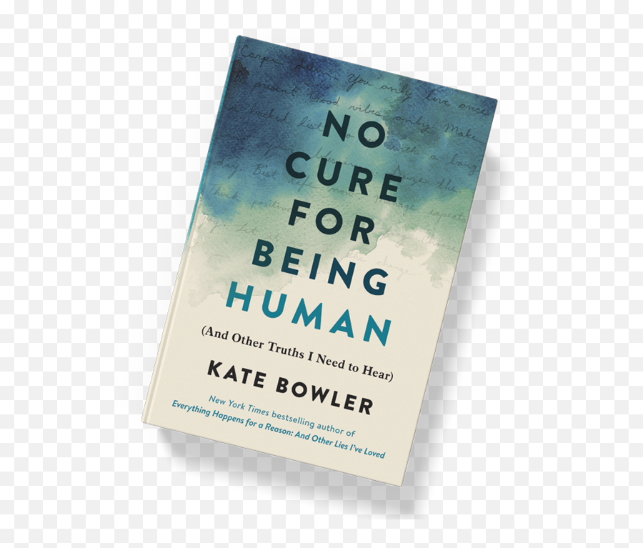 No Cure For Being Human - Kate Bowler Emoji,Amazon Emotion And Facial Pattern Author