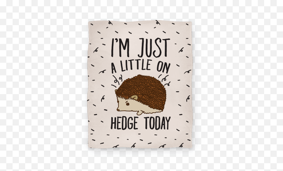 Cute Blankets Blankets Lookhuman - I M Just A Little On Hedge Today Emoji,Porcupine Emoji