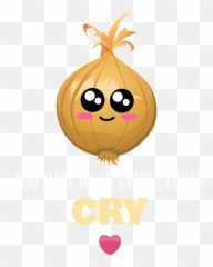 You Make Me So Happy I Could Cry Cute - Funny Onion Emoji,Onion-tou Emoticons