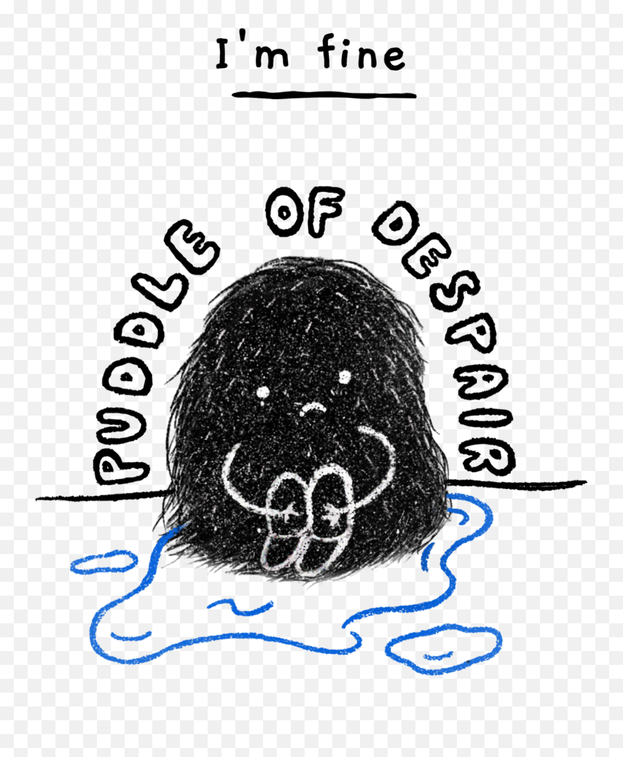 Puddle Of Despair Sarcastic Despair Doodles Emoji,Emotion Drain Quote