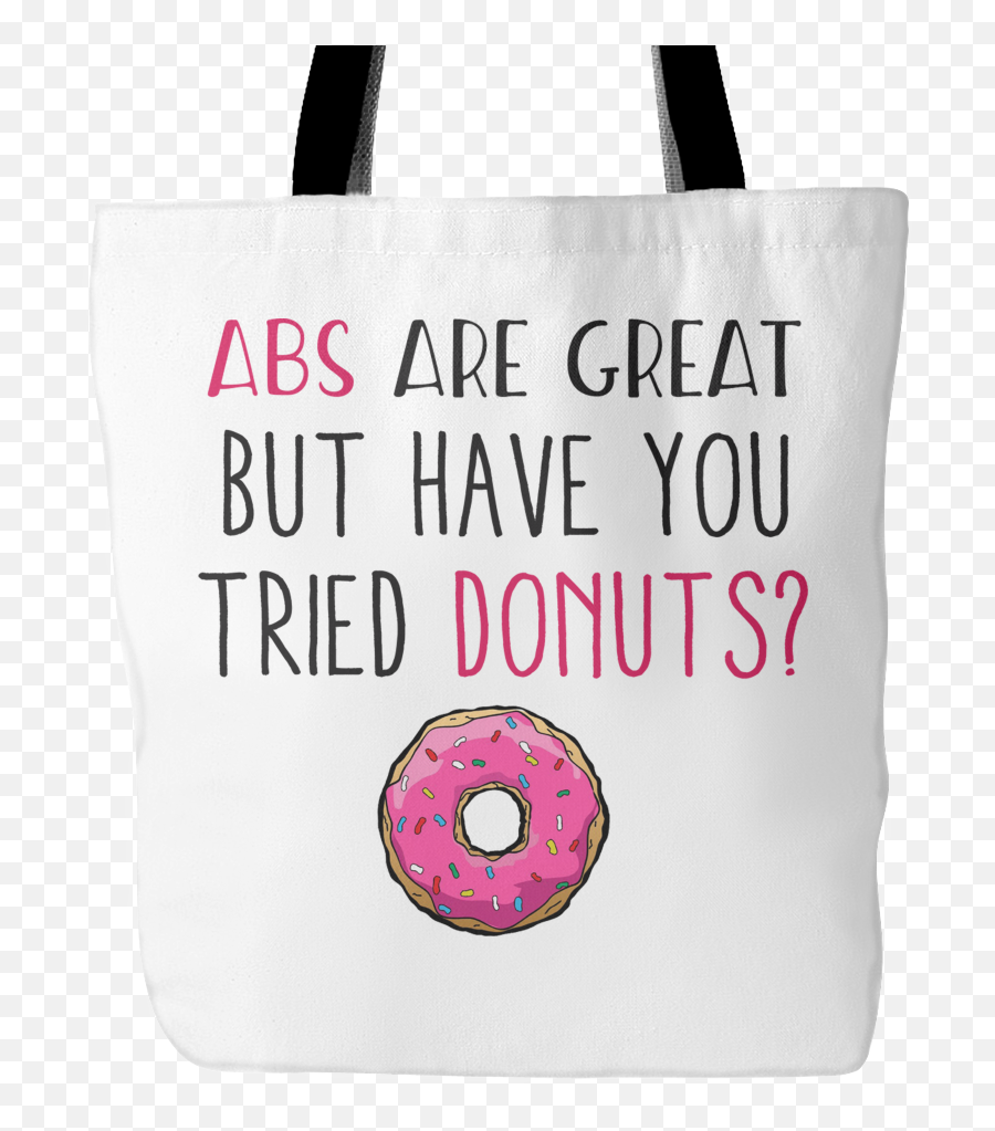 Abs Are Great But Have You Tried Donuts Tote Bag 18 Emoji,Doughnut Emoji