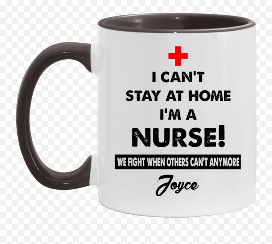 Joyce I Canu0027t Stay At Home Iu0027m A Nurse Funny Quote Coffee Mug Emoji,Nurse Doctor Emoji