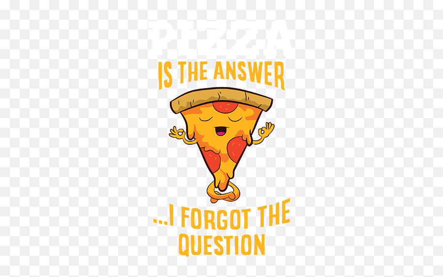 Pizza Is The Answer I Don T Care What The Question Is Pizza Emoji,Martini Emoticon Facebook