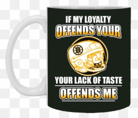 My Loyalty And Your Lack Of Taste Boston Bruins Mugs U2013 Best - Accra Institute Of Technology Emoji,Taste Emoticon
