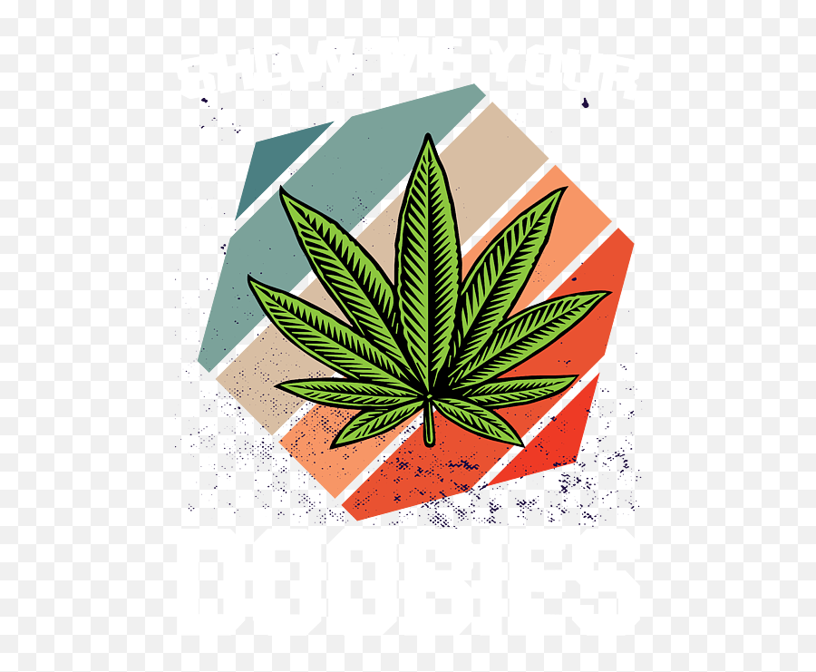 Show Me Your Doobies For Chiller Of Weed And Marijuana - Tattoo Folha Maconha Desenho Emoji,Weed Emoticon Reggae Transparent