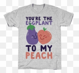 Youu0027re The Eggplant To My Peach T - Shirts Lookhuman Unisex Emoji,Emojis Effplant