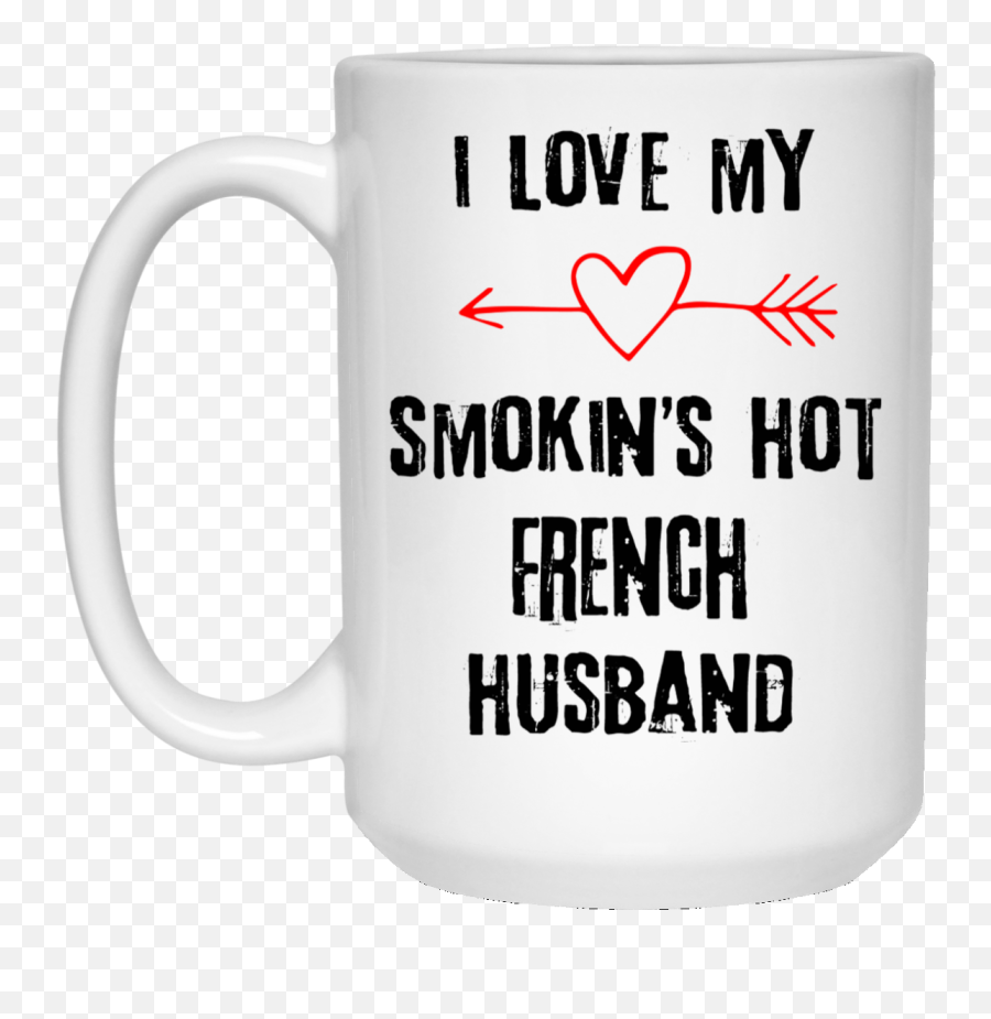 Top 3 French Husband Gifts I Love My Smokin Hot Husband - Mug Emoji,I Love My Boyfriend Quotes With Emojis