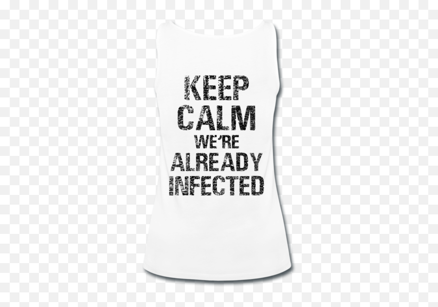 Keep Calm Weu0027re Already Infected Mm6k - Sleeveless Emoji,Rave Of Emotions And Calmnes
