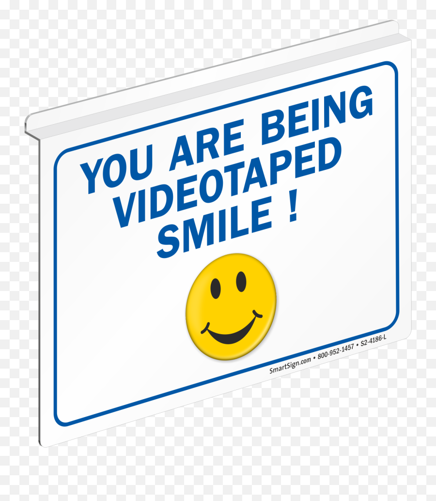 You Are Being Videotaped Smile Ceiling Sign Sku S - 4700 Happy Emoji,:l Emoticon