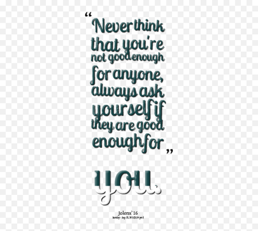 Feeling Never Good Enough Quotes Quotesgram - Dot Emoji,It Is Never Ok To Show Emotion