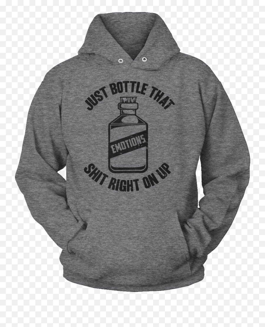 Emotions Just Bottle That Ht Right On Up - Hoodie The Emoji,Emotion Bottles